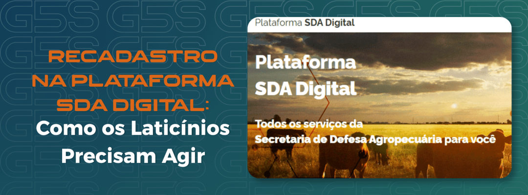 Arte gráfica sobre o recadastro na Plataforma SDA Digital do MAPA para laticínios. À esquerda, o título "Recadastro na Plataforma SDA Digital: Como os Laticínios Precisam Agir". À direita, captura da tela da Plataforma SDA Digital com imagem de bovinos em uma área rural e a frase "Todos os serviços da Secretaria de Defesa Agropecuária para você". Fundo institucional nas cores azul e laranja da marca Grupo G5S.